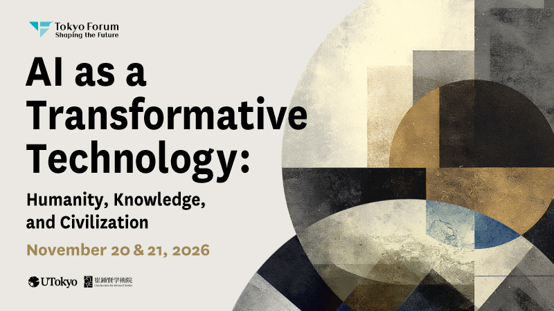 Tokyo Forum 2026 Shaping The Future AI as a Transformative Technology: Humanity, Knowledge, and Civilization